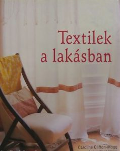 Clifton-Mogg, Caroline: Textilek a lakásban