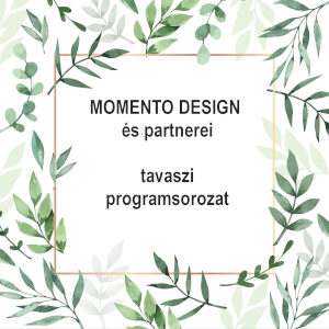 Momento Design és partnerei - tavaszi programsorozat
