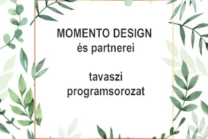 Momento Design és partnerei - tavaszi programsorozat